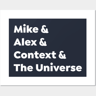 Mike & Alex & Context & The Universe Posters and Art